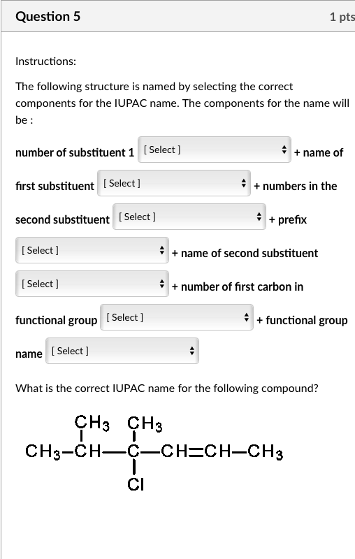 Question 5 Instructions The Following Structure Is Named By Selecting The Correct Components For The Iupac Name The Co 1