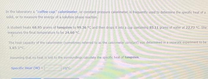 In The Laboratory A Coffee Cup Calorimeter Or Constant Pressure Calorimeter Is Frequently Used To Determine The Spec 1