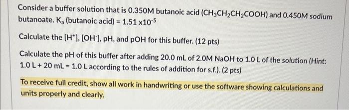 Consider A Buffer Solution That Is 0 350m Butanoic Acid Ch3ch Ch Cooh And 0 450m Sodium Butanoate K Butanoic Acid 1