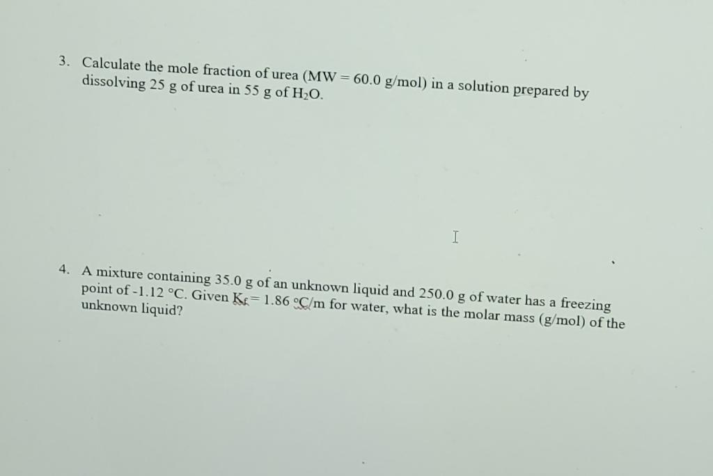 3 Calculate The Mole Fraction Of Urea Mw 60 0 G Mol In A Solution Prepared By Dissolving 25 G Of Urea In 55 G Of H 1