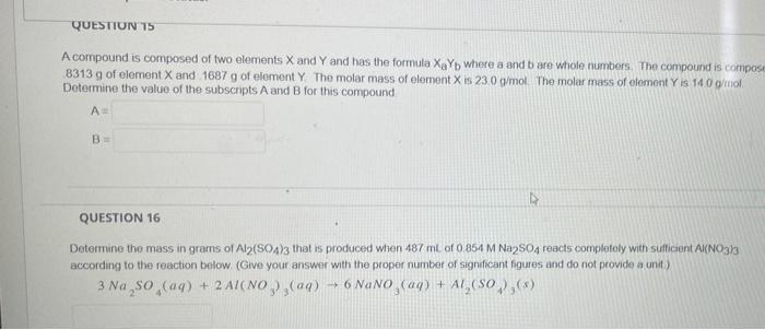 Question 15 A Compound Is Composed Of Two Elements X And Y And Has The Formula Xayb Where A And B Are Whole Numbers The 1