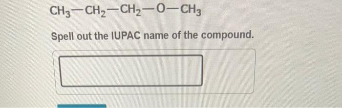 Ch3 Ch Ch O Ch3 Spell Out The Iupac Name Of The Compound Ch3 Ch Sh H3c Spell Out The Iupac Name Of The Compound Oh 1