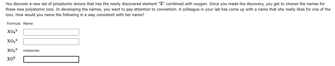 You Discover A New Set Of Polyatomic Anions That Has The Newly Discovered Element X Combined With Oxygen Since You Ma 1
