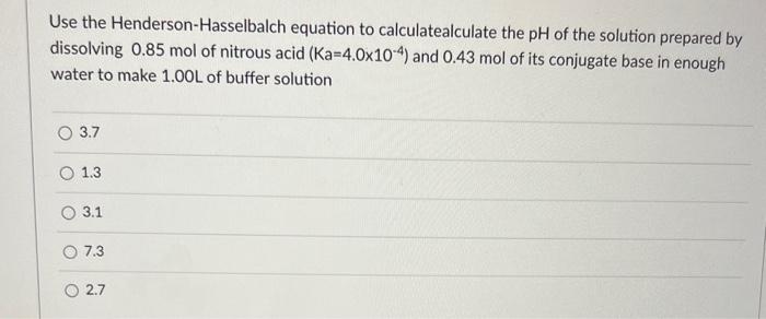 Use The Henderson Hasselbalch Equation To Calculatealculate The Ph Of The Solution Prepared By Dissolving 0 85 Mol Of Ni 1