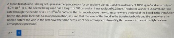 A Blood Transfusion Is Being Set Up In An Emergency Room For An Accident Victim Blood Has A Density Of 1060 Kg M And A 1