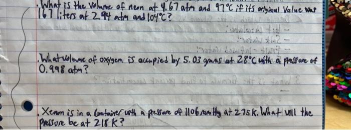 What Is The Volume Of Neon At 4 67 Atm And 97 C If Its Original Value Was 167 Liters At 2 94 Atm And 104 C Troula T Wh 1