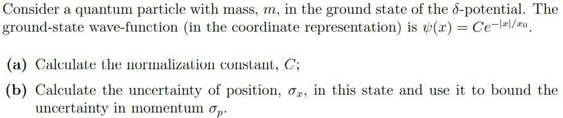 Consider A Quantum Particle With Mass M In The Ground State Of The 8 Potential The Ground State Wave Function In The 1