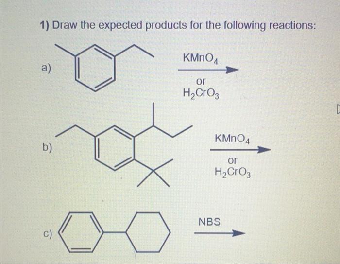 1 Draw The Expected Products For The Following Reactions A B C X Kmno4 Or H Cro3 Kmno4 Or H Cro3 Nbs L 1