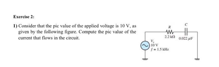 Exercise 2 1 Consider That The Pic Value Of The Applied Voltage Is 10 V As Given By The Following Figure Compute The 1