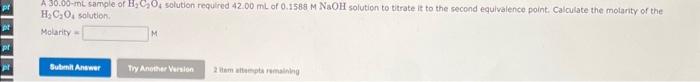 A 30 00 Ml Sample Of H C O Solution Required 42 00 Ml Of 0 1588 M Naoh Solution To Titrate It To The Second Equivalence 1