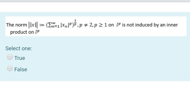 The Norm Lx 1 Xm P P 2 P 21 On Ip Is Not Induced By An Inner Product On Ip Select One True False 1