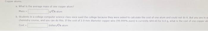 Copper Atoms A What Is The Average Mass Of One Copper Atom Mass A Cu Atom B Students In A College Computer Science Cl 1