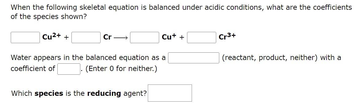 When The Following Skeletal Equation Is Balanced Under Acidic Conditions What Are The Coefficients Of The Species Shown 1