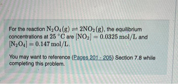 For The Reaction N O4 G 2no2 G The Equilibrium Concentrations At 25 C Are No 0 0325 Mol L And N O4 0 14 1