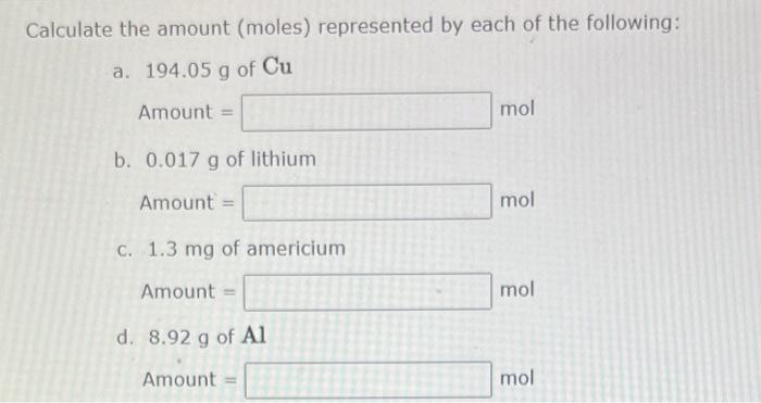 Calculate The Amount Moles Represented By Each Of The Following A 194 05 G Of Cu Amount B 0 017 G Of Lithium Amou 1