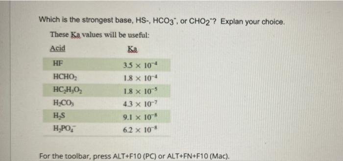 Which Is The Strongest Base Hs Hco3 Or Cho2 Explan Your Choice These Ka Values Will Be Useful Acid Ka Hf 3 5 X 10 1