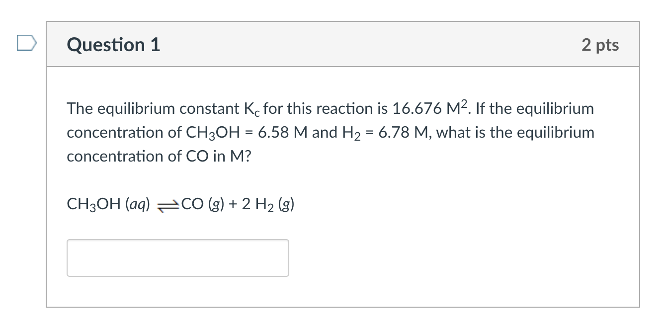 Question 1 2 Pts The Equilibrium Constant K For This Reaction Is 16 676 M If The Equilibrium Concentration Of Ch3oh 1