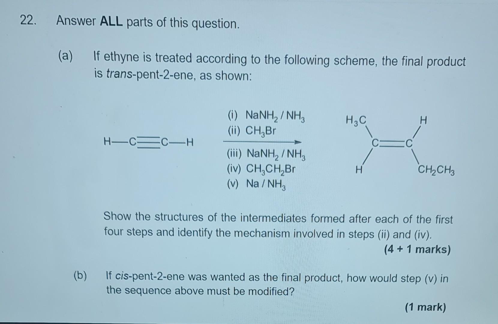 22 Answer All Parts Of This Question A If Ethyne Is Treated According To The Following Scheme The Final Product Is 1