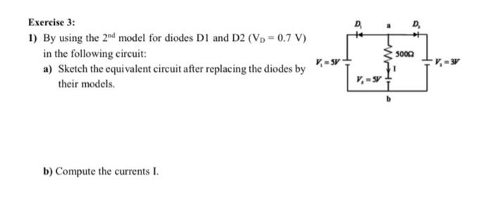 D A D W Exercise 3 1 By Using The 2nd Model For Diodes D1 And D2 V 0 7 V In The Following Circuit A Sketch The 1