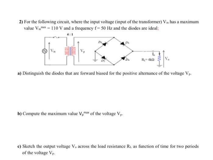 2 For The Following Circuit Where The Input Voltage Input Of The Transformer Vin Has A Maximum Value V Max 110 V A 1