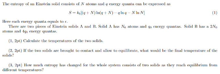 The Entropy Of An Einstein Solid Consists Of N Atoms And Q Energy Quanta Can Be Expressed As S K A N In Q N Ing 1