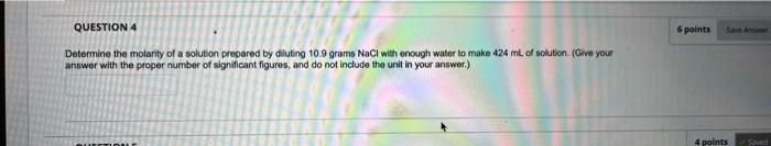 Question 4 Determine The Molarity Of A Solution Prepared By Diluting 10 9 Grams Nacl With Enough Water To Make 424 Ml Of 1