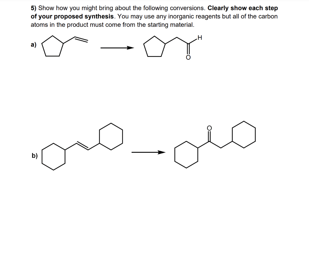 5 Show How You Might Bring About The Following Conversions Clearly Show Each Step Of Your Proposed Synthesis You May 1