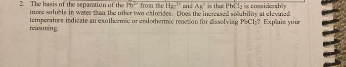 2 The Basis Of The Separation Of The Pb2 From The Hg22 And Ag Is That Pbcl2 Is Considerably More Soluble In Water T 1