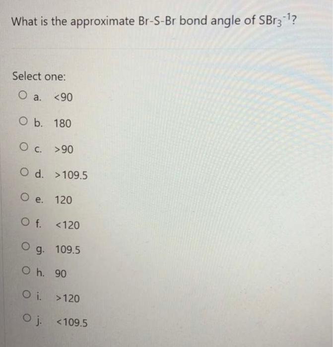 2 What Is The Approximate Br S Br Bond Angle Of Sbr3 1 3 What Is The Edg Of Silicon Diselenide 4 What Is The Appro 2