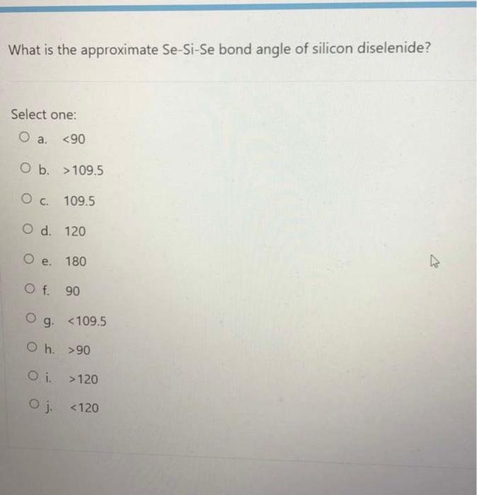 2 What Is The Approximate Br S Br Bond Angle Of Sbr3 1 3 What Is The Edg Of Silicon Diselenide 4 What Is The Appro 4
