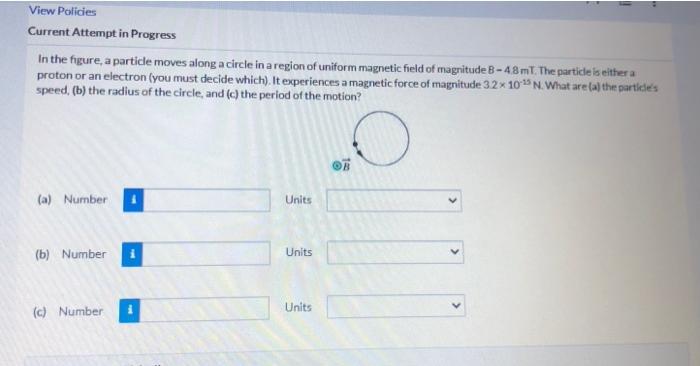 View Policies Current Attempt In Progress In The Figure A Particle Moves Along A Circle In A Region Of Uniform Magnetic 1