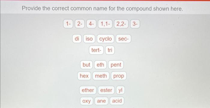 Provide The Correct Common Name For The Compound Shown Here Ch3 Ch3 Ch2 C O Ch3 Ch3 Provide The Correct Common Name Fo 2