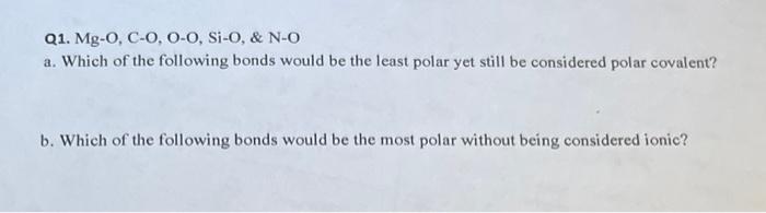 Q1 Mg O C O O O Si O N O A Which Of The Following Bonds Would Be The Least Polar Yet Still Be Considered Polar Coval 1