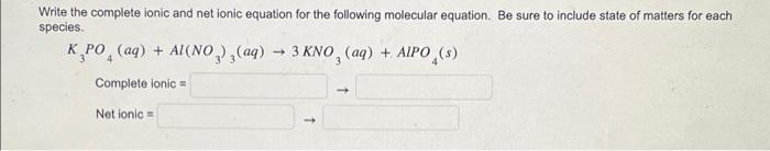 Write The Complete Ionic And Net Ionic Equation For The Following Molecular Equation Be Sure To Include State Of Matter 1