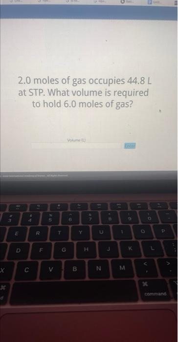 X H D 3 2 0 Moles Of Gas Occupies 44 8 L At Stp What Volume Is Required To Hold 6 0 Moles Of Gas E D C 11 R F 55 V 1