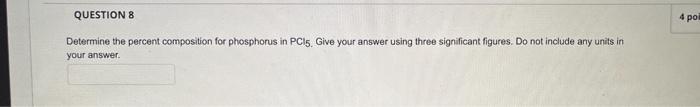 Determine The Percent Composition For Phosphorus In Pcl5 Give Your Answer Using Three Significant Figures Do Not Inclu 1