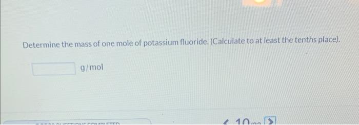 Determine The Mass Of One Mole Of Potassium Fluoride Calculate To At Least The Tenths Place G Mol Vinetta 10 1