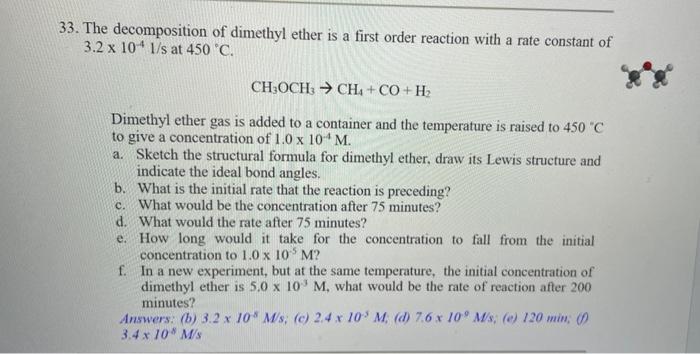 33 The Decomposition Of Dimethyl Ether Is A First Order Reaction With A Rate Constant Of 3 2 X 104 1 S At 450 C Ch Oc 1