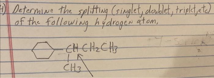 41 Determine The Splitting Singlet Doublet Tripkt Etc Of The Following Hydrogen Atom Dcchch Ch Ch Ch Ch3 1