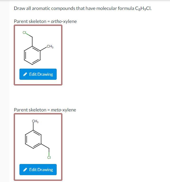 Draw All Aromatic Compounds That Have Molecular Formula Cgh9ci Parent Skeleton Ortho Xylene Ch3 Edit Drawing Parent S 1