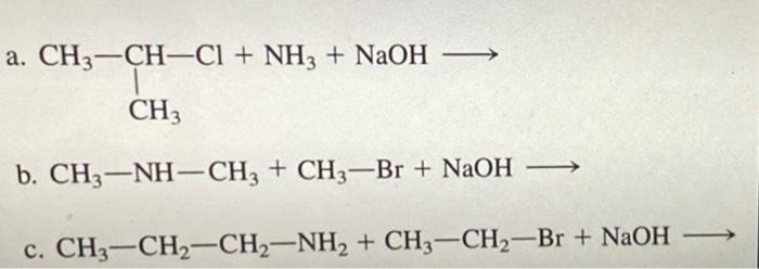 A Ch3 Ch Cl Nh3 Naoh T Ch3 B Ch Nh Ch3 Ch3 Br Naoh C Ch3 Ch Ch Nh Ch Ch Br Naoh 1