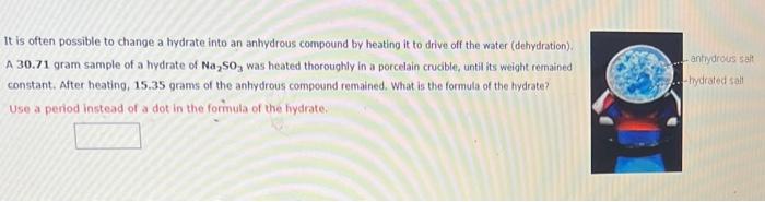 It Is Often Possible To Change A Hydrate Into An Anhydrous Compound By Heating It To Drive Off The Water Dehydration 1