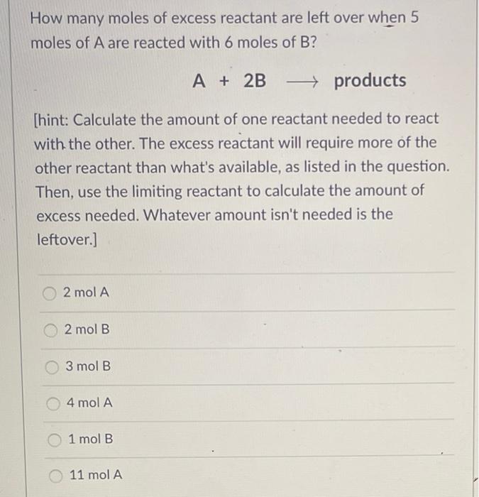 How Many Moles Of Excess Reactant Are Left Over When 5 Moles Of A Are Reacted With 6 Moles Of B A 2b Products Hint 1