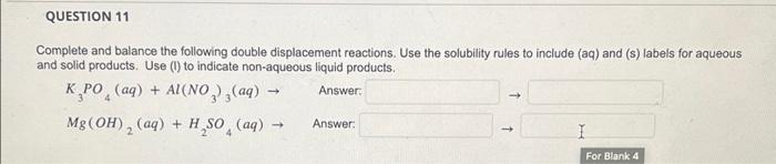 Question 11 Complete And Balance The Following Double Displacement Reactions Use The Solubility Rules To Include Aq A 1