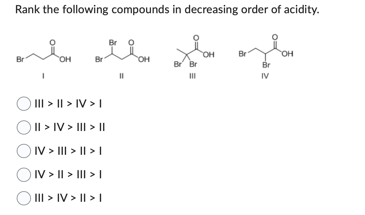 Rank The Following Compounds In Decreasing Order Of Acidity Br Orto The Br Oh Oh Br Iii Ii Iv I Iv Iii 1