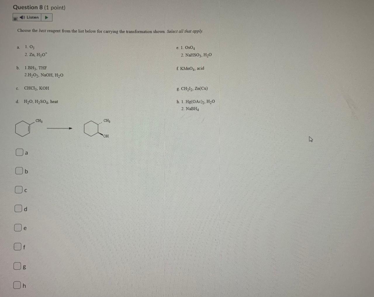 Question 8 1 Point 40 Listen Choose The Best Reagent From The List Below For Carrying The Transformation Shown Select 1