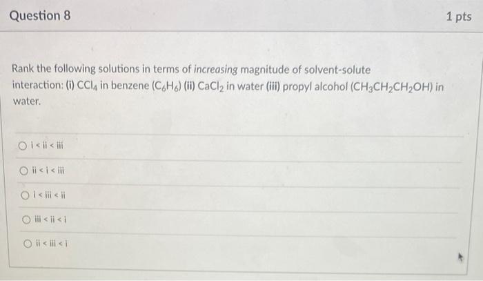 Rank The Following Solutions In Terms Of Increasing Magnitude Of Solvent Solute Interaction I Ccl4 In Benzene C6 H6 1