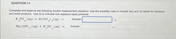 Question 11 Complete And Balance The Following Double Displacement Reactions Use The Solubility Rules To Include Aq A 1