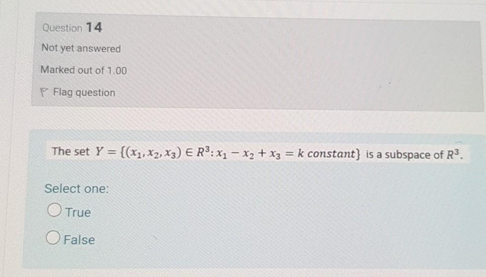 Question 14 Not Yet Answered Marked Out Of 1 00 P Flag Question The Set Y X1 X2 X3 E R3 X1 X2 X3 K Constan 1