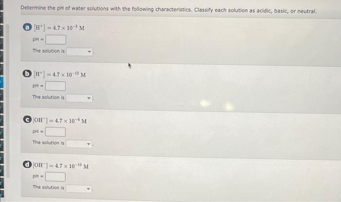 Determine The Ph Of Water Solutions With The Following Characteristics Classify Each Solution As Acidic Basic Or Neut 1